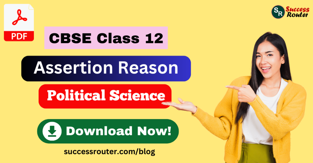 Assertion Reason Questions for Class 12 Political Science