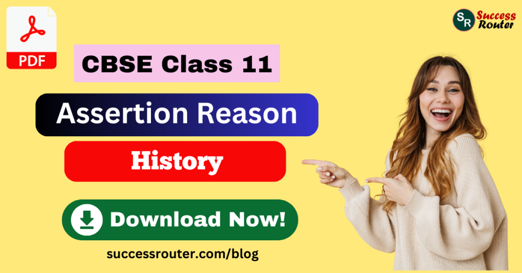 Assertion Reason Questions for Class 11 History